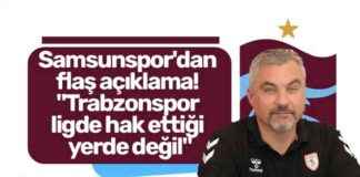 Samsunspor’s Statement: Trabzonspor Not Where They Deserve in the League samsunspors-statement-trabzonspor-not-where-they-deserve-in-the-league