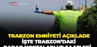 Trabzon Police Reveals Radar Locations and Hours in Trabzon trabzon-police-reveals-radar-locations-and-hours-in-trabzon