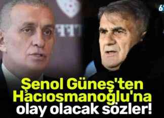 Şenol Güneş’ten Hacıosmanoğlu’na sert eleştiriler! enol-gneten-hacosmanoluna-sert-eletiriler