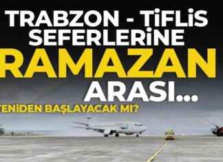 Trabzon – Tiflis Seferleri Ramazan Arası: Hayal Kırıklığı oldu mu? trabzon-tiflis-seferleri-ramazan-aras-hayal-krkl-oldu-mu