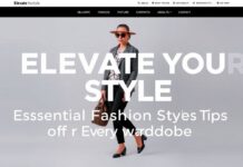 Elevate Your Style: Essential Fashion Tips for Every Wardrobe Elevate Your Style: Essential Fashion Tips for Every Wardrobe