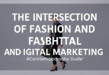 The Intersection of Fashion and Digital Marketing: A Modern Guide The Intersection of Fashion and Digital Marketing: A Contemporary Guide