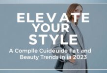 Elevate Your Style: A Comprehensive Guide to Fashion and Beauty Trends in 2023 Elevate Your Style: A Complete Guide to Fashion and Beauty Trends in 2023