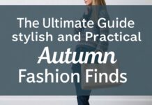 The Ultimate Guide to Stylish and Practical Fall Fashion Finds The Ultimate Guide to Stylish and Practical Autumn Fashion Finds